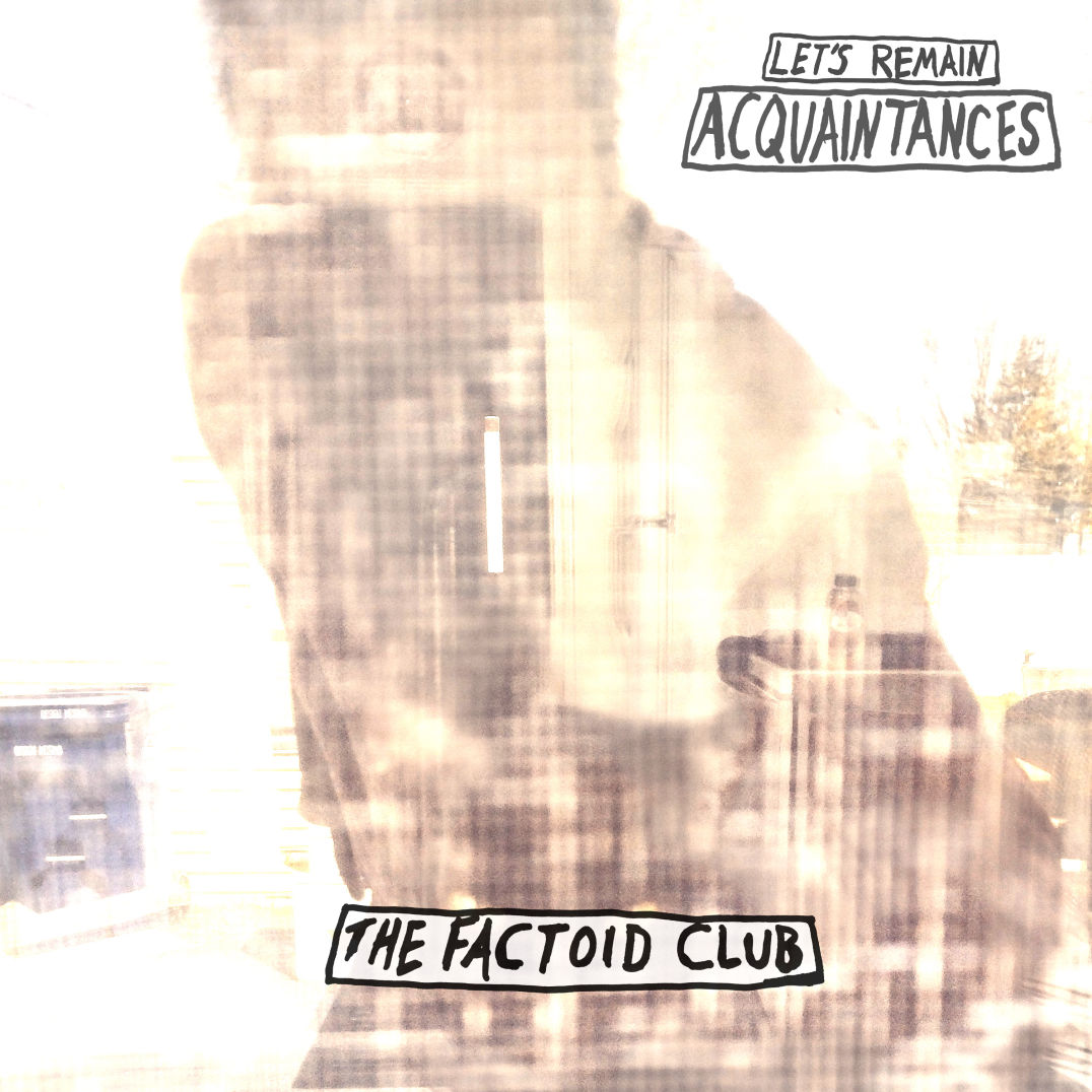 Mock cover art of The Factoid Club's album Let's Remain Acquaintances